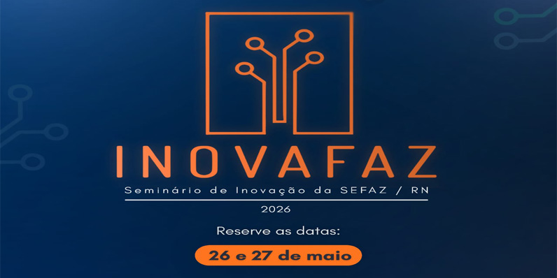 INOVAFAZ 2026 chega à segunda edição com foco em inovação, modernização e valorização de projetos da SEFAZ/RN