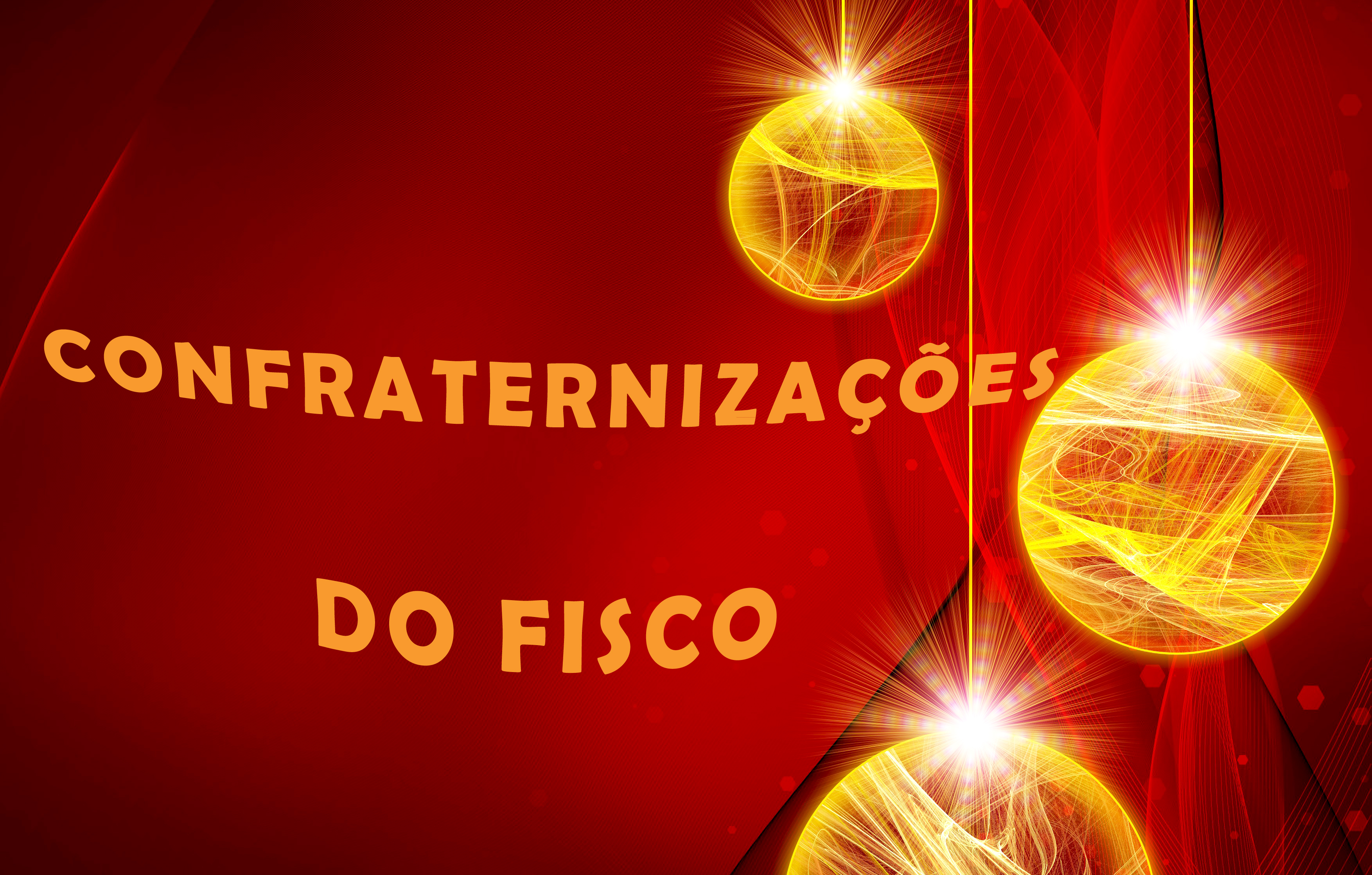 Imagem da notícia CONFRATERNIZAÇÕES DE FIM DE ANO DO FISCO