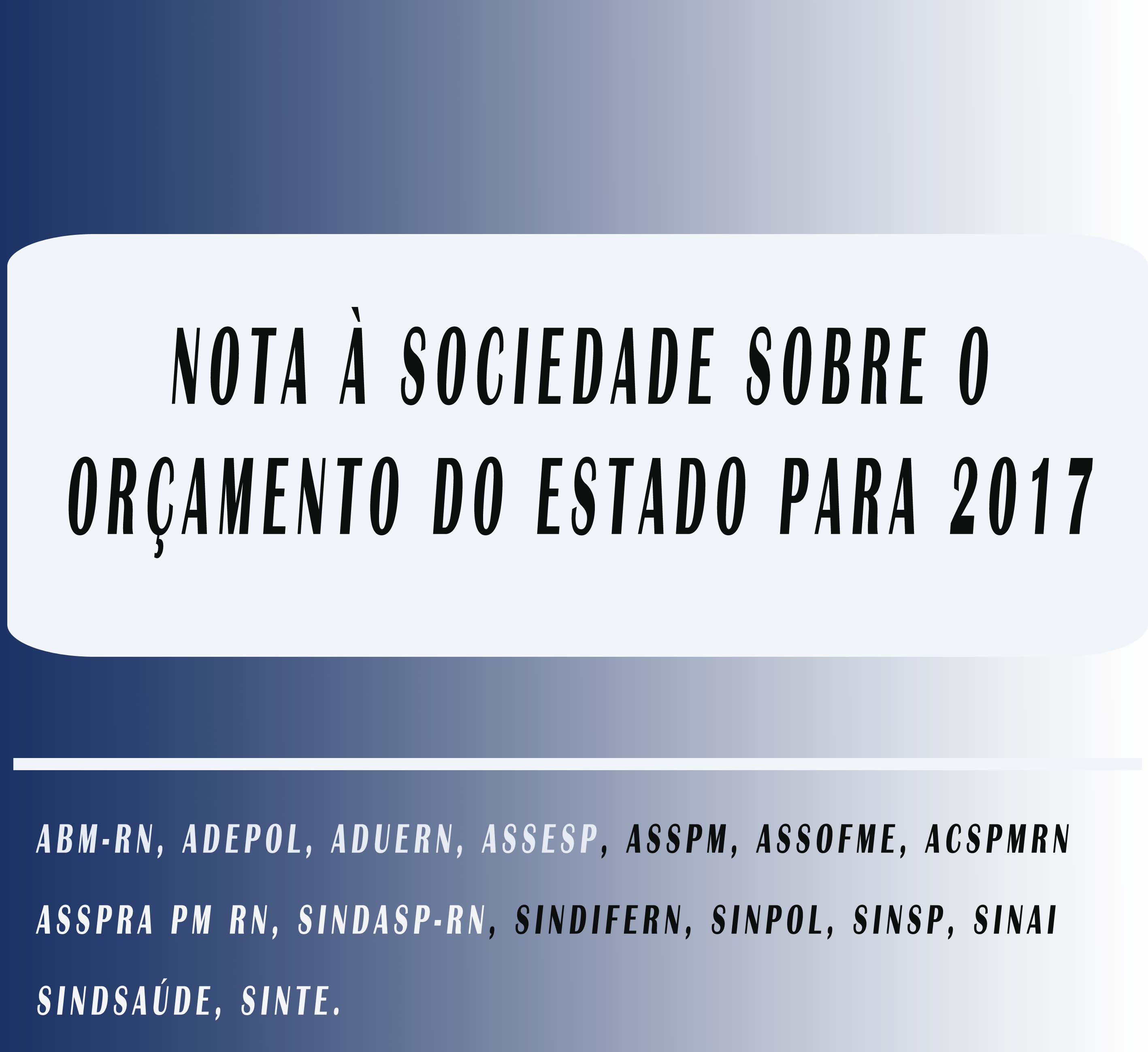 Imagem da notícia NOTA À SOCIEDADE SOBRE O ORÇAMENTO DO ESTADO PARA 2017