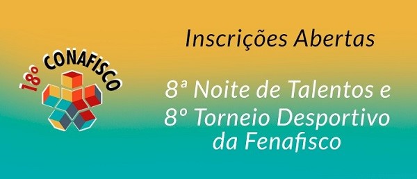 Imagem da notícia CONAFISCO: Participe da 8ª Noite de Talentos e 8º Torneio Desportivo Fenafisco