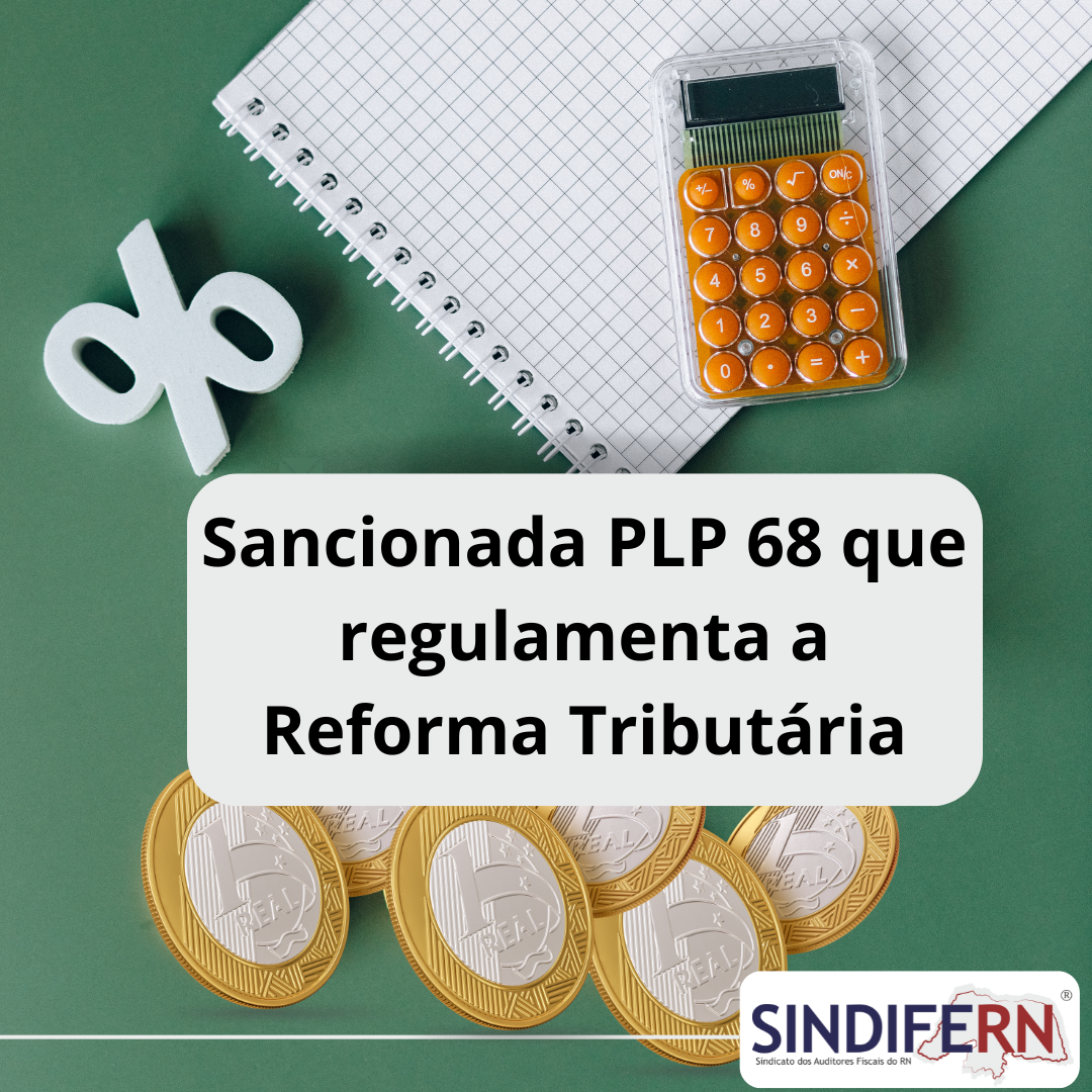 Imagem da notícia Sancionada PLP 68 que regulamenta a Reforma Tributária